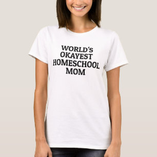 Okayest Homeschool Mum Funny T-Shirt