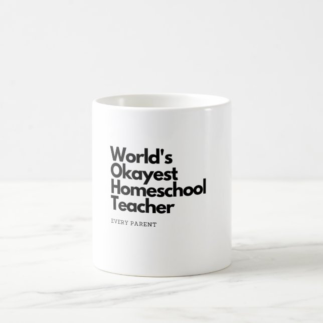Okayest homeschool teacher coffee mug (Center)