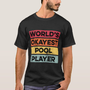 Okayest Pool Player Funny Pool Billiards Mens Dad T-Shirt
