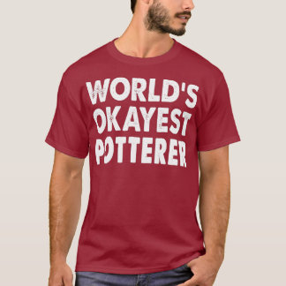 Okayest Potterer Tshirt Gift Tee Funny Fun