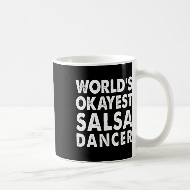Okayest Salsa Dancer Shirt Gift Tee Funny Dancing  Coffee Mug (Right)