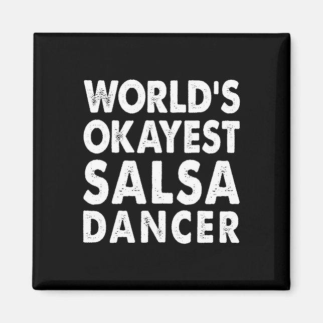 Okayest Salsa Dancer Shirt Gift Tee Funny Dancing  Magnet (Front)