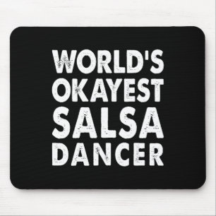 Okayest Salsa Dancer Shirt Gift Tee Funny Dancing Mouse Pad