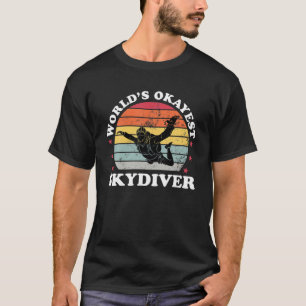 Okayest Skydiver Funny Skydiver Skydiving Parachut T-Shirt
