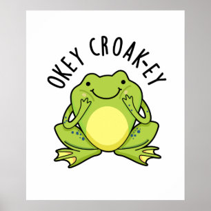 Okey Croak-ey Cute Animal Croaking Frog Pun Poster