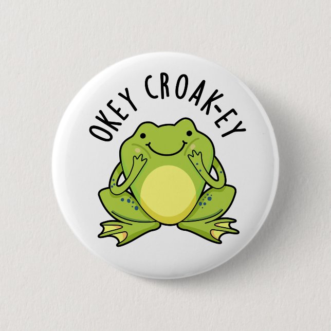 Okey Croak-ey Funny Frog Pun  6 Cm Round Badge (Front)
