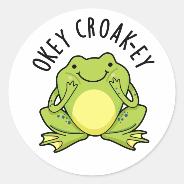 Okey Croak-ey Funny Frog Pun  Classic Round Sticker (Front)