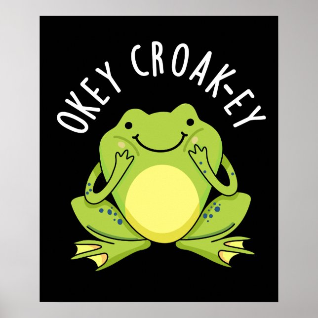 Okey Croak-ey Funny Frog Pun Dark BG Poster (Front)