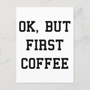 Oki, But First Coffee Postcard