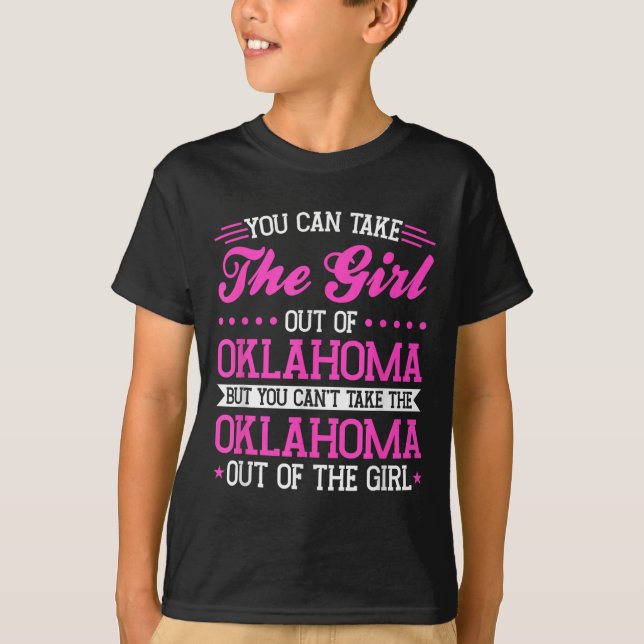 Oklahoma Girl Can't Take Out The Oklahoma  T-Shirt (Front)