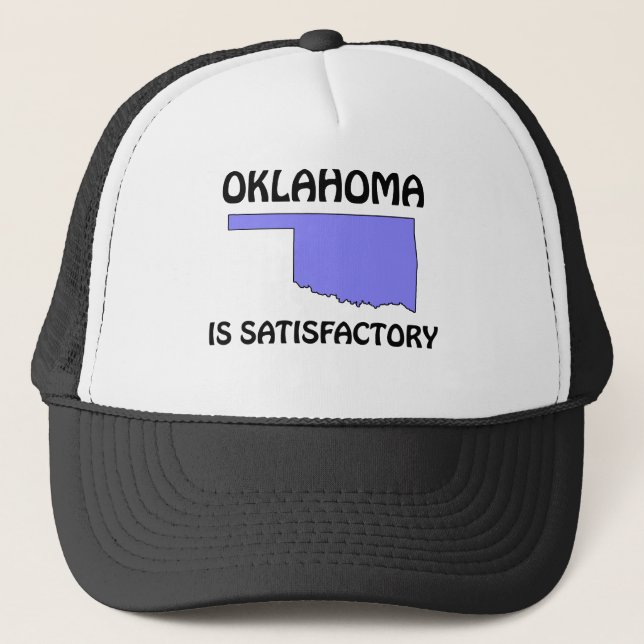 Oklahoma - Is Satisfactory Trucker Hat (Front)