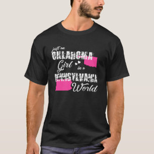 Oklahoma  Just an Oklahoma girl in a Pennsylvania T-Shirt