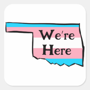 Oklahoma Trans Pride We’re Here or your message Square Sticker