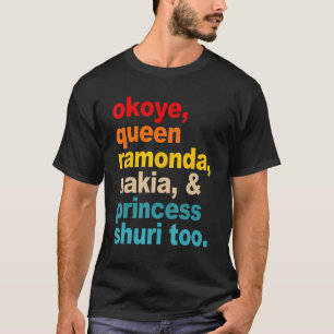 Okoye Queen Ramonda Nakia & Princess Shuri Too App T-Shirt