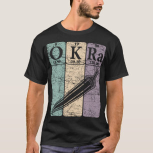 Okra Periodic Table Elements Okra Vegetable Retro T-Shirt