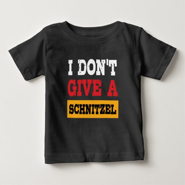 Oktoberfest Dont Give Schnitzel German Flag Baby T-Shirt (Front)