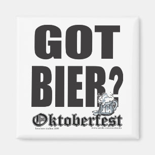 Oktoberfest Got Bier? Magnet