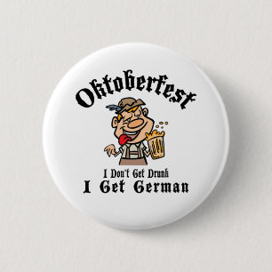 Oktoberfest I don`t Get Drunk Standard, 2¼ Inch 6 Cm Round Badge