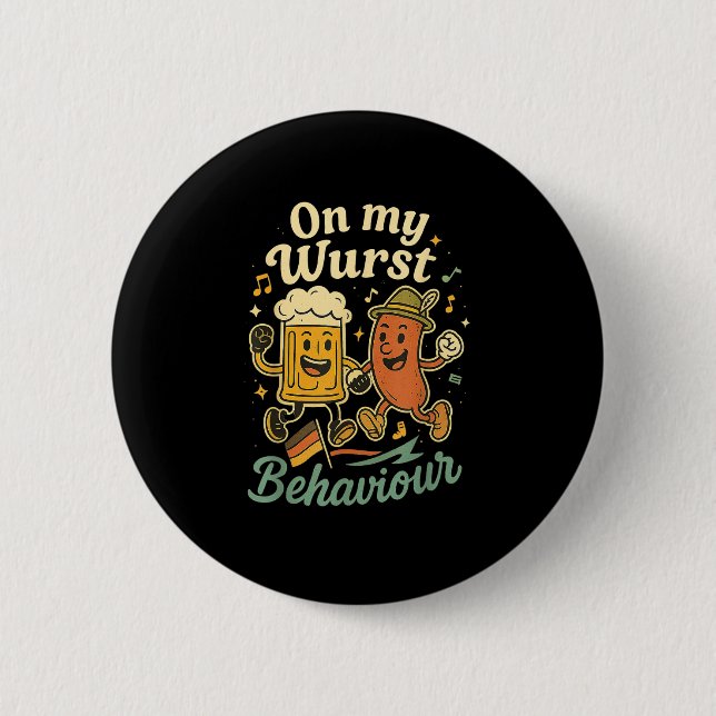 Oktoberfest On My Wurst Behaviour German Beer Saus 6 Cm Round Badge (Front)