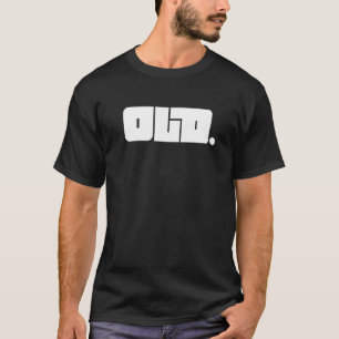 Old 40th 50th 60th 70th Birthday Gag Party Idea T-Shirt
