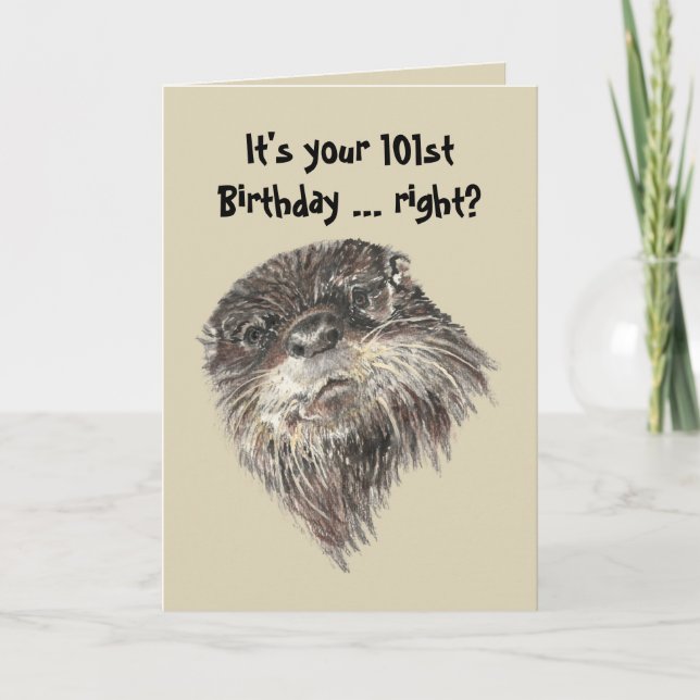 Old Age 101st Birthday Humour & Cute Otter Animal Card (Front)