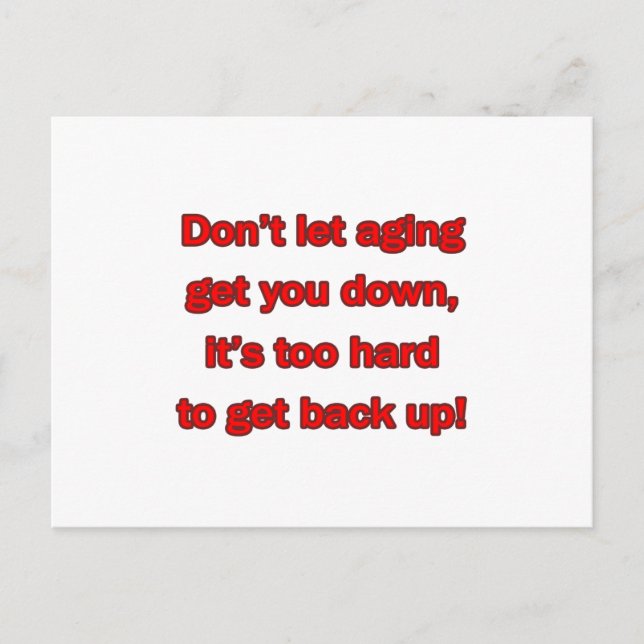 Old Age Get You Down Postcard (Front)