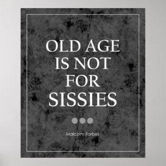 Old Age Is Not For Sissies Quote Poster