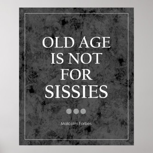 Old Age Is Not For Sissies Quote Poster (Front)