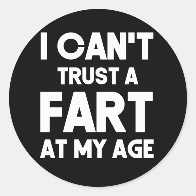 Old Age Joke Birthday Senior Gag Can't Trust A Far Classic Round Sticker (Front)