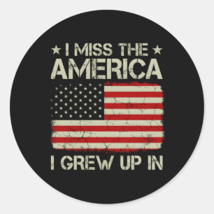 Old American Flag I Miss The America I Grew Up In Classic Round Sticker