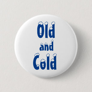 Old and Cold 6 Cm Round Badge