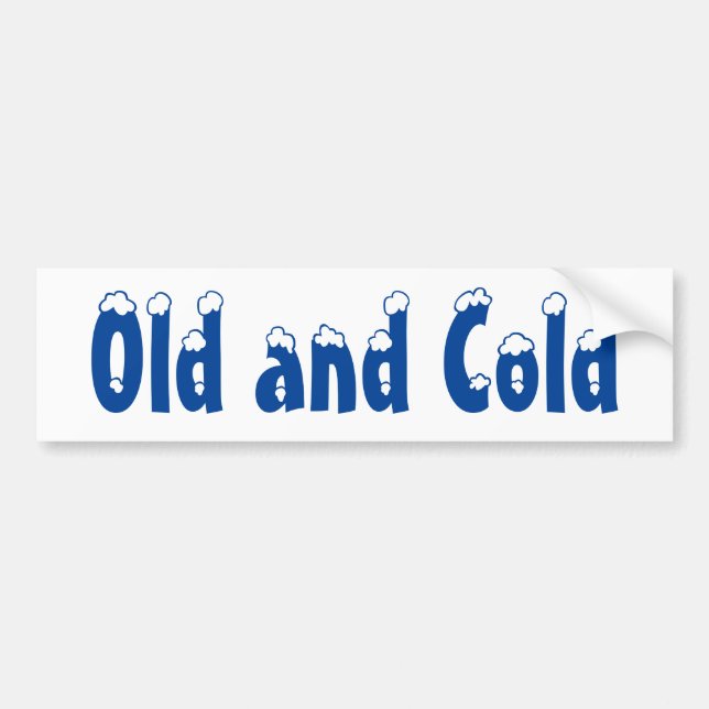 Old and Cold Bumper Sticker (Front)
