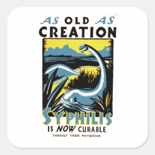 Old As Creation ~ Syphilis is Now Cureable Square Sticker