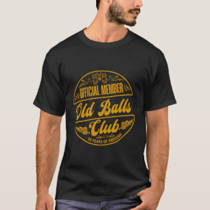 Old Balls Club 50 Years Of Awesome 50Th Birthday F T-Shirt