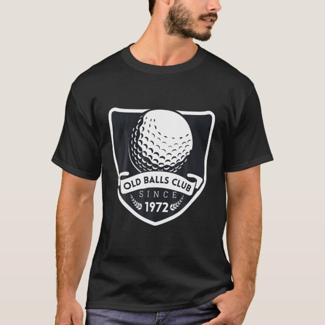 Old Balls Club Since 1972 Funny 40Th Birthday Gag T-Shirt (Front)