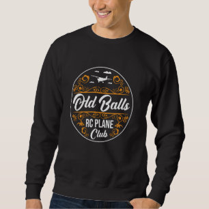 Old Balls RC Plane Club Aeroplane Aircraft Remote Sweatshirt
