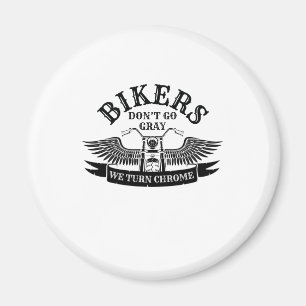 Old Biker Bikers Don't Go Grey We Turn Chrome Magnet