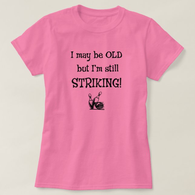 Old bowler Still Striking t-shirt (Design Front)