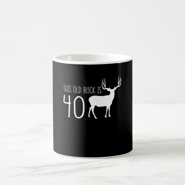 Old Buck Is 40 40th Birthday Deer Men Coffee Mug (Center)