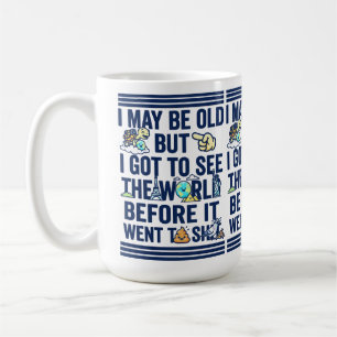 Old But Saw World Before It Went Bad Coffee Mug