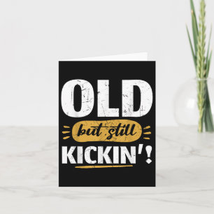 Old But Still Kicking Funny Retired Senior Humour Card