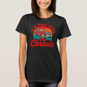 Old Car Graphic Mens Womens I'm Not Old But Classi T-Shirt