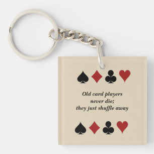 "Old Card Players Never Die They Just Shuffle Away Key Ring
