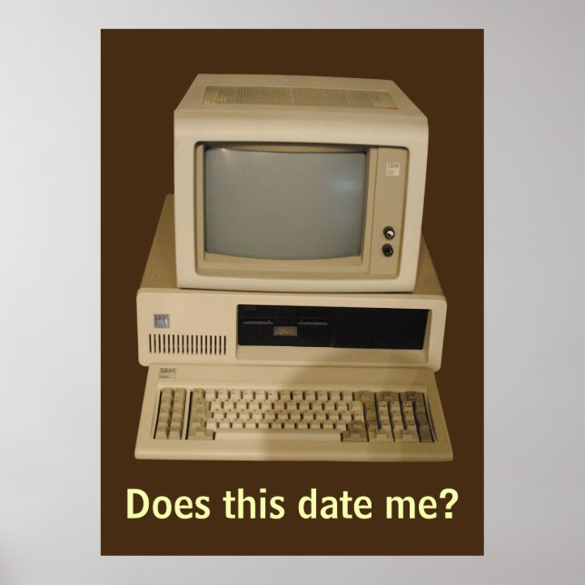 Old Desktop Computer Does it Date Me Poster (Front)