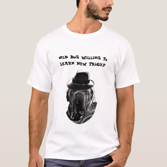 Old Dog Willing To Learn New Tricks Mastiff Art T-Shirt (Front)