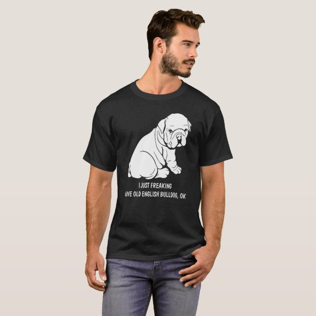 Old English Bulldog tshirt, freaking love Old Engl T-Shirt (Front Full)