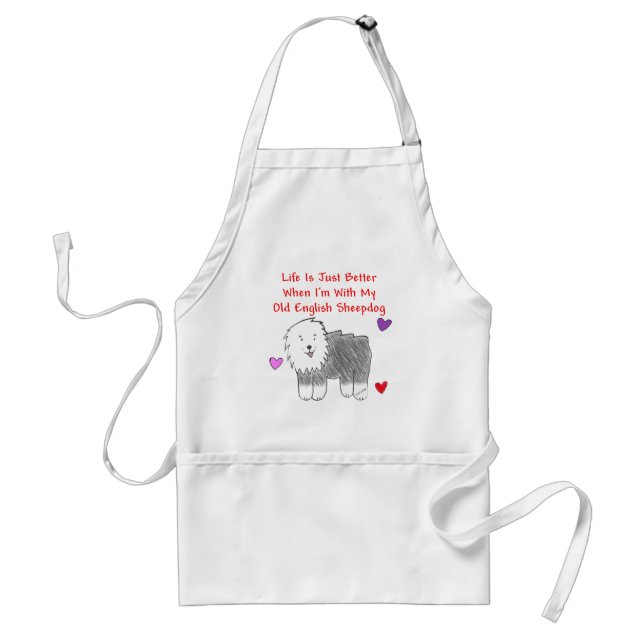 Old English Sheepdog Life Is Just Better Apron (Front)