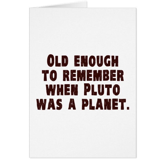 Old Enough to Remember When Pluto Was a Planet (Front)