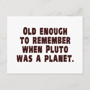 Old Enough to Remember When Pluto Was a Planet Postcard