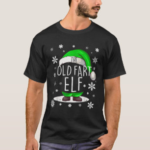Old Fart Elf Group Matching Family Outfit Fun Joke T-Shirt